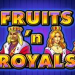 Fruits ‘n’ royals
